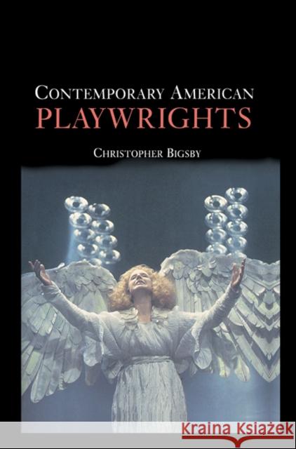 Contemporary American Playwrights Christopher Bigsby (University of East Anglia) 9780521661089 Cambridge University Press