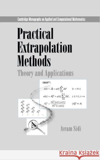 Practical Extrapolation Methods: Theory and Applications Sidi, Avram 9780521661591 Cambridge University Press