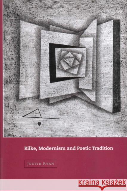 Rilke, Modernism and Poetic Tradition Judith Ryan 9780521661737 CAMBRIDGE UNIVERSITY PRESS
