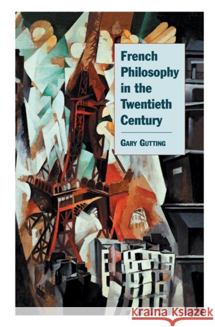 French Philosophy in the Twentieth Century Gary Gutting 9780521662123 Cambridge University Press