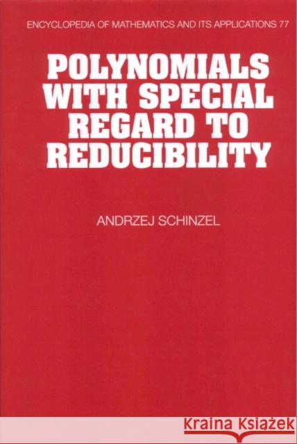 Polynomials with Special Regard to Reducibility Andrzej Schinzel A. Schinzel G. -C Rota 9780521662253 