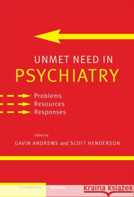 Unmet Need in Psychiatry: Problems, Resources, Responses Andrews, Gavin 9780521662291 Cambridge University Press