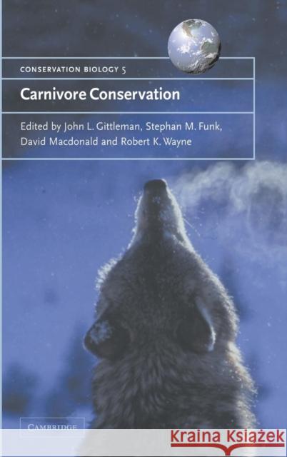 Carnivore Conservation John L. Gittleman Stephan M. Funk David MacDonald 9780521662321 Cambridge University Press