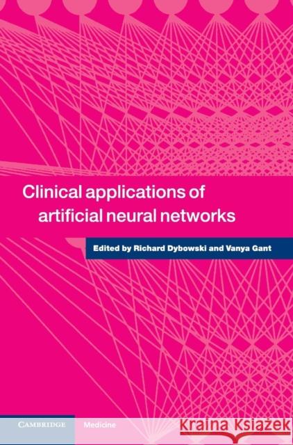 Clinical Applications of Artificial Neural Networks Richard Dybowski 9780521662710 0