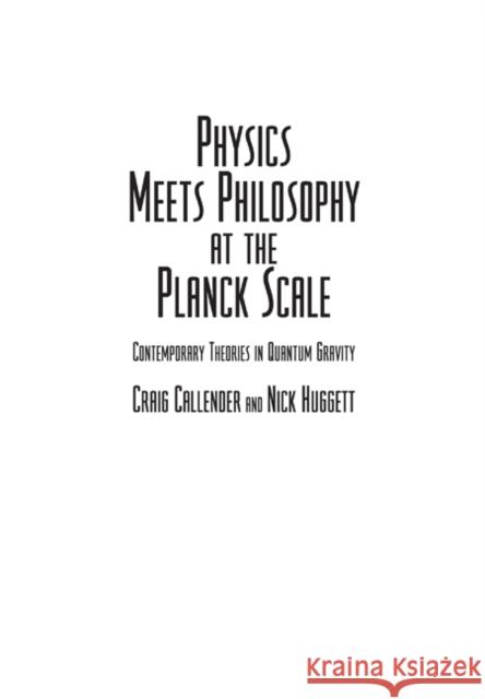 Physics Meets Philosophy at the Planck Scale: Contemporary Theories in Quantum Gravity Callender, Craig 9780521662802
