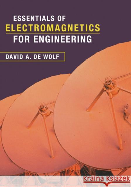 Essentials of Electromagnetics for Engineering David A. D David A. de Wolf 9780521662819 Cambridge University Press