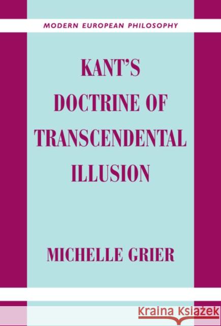 Kant's Doctrine of Transcendental Illusion Michelle Grier 9780521663243 CAMBRIDGE UNIVERSITY PRESS