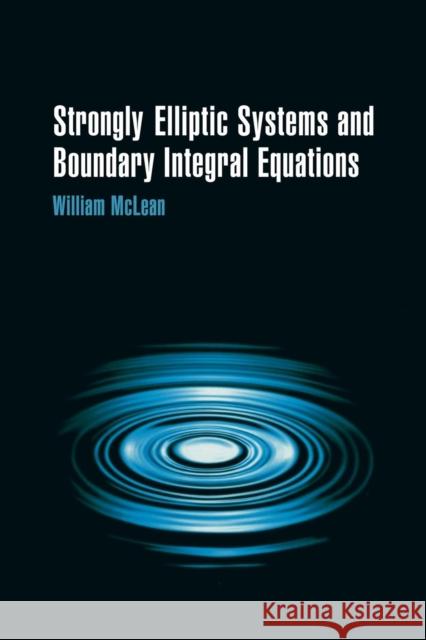 Strongly Elliptic Systems and Boundary Integral Equations William Charles Hector McLean 9780521663755 Cambridge University Press