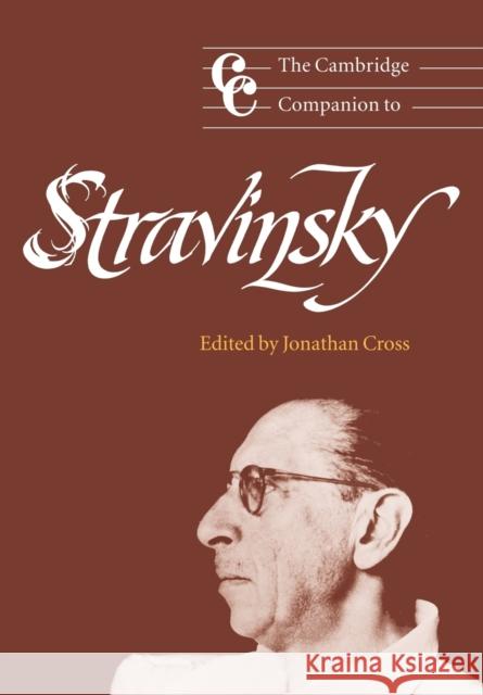 The Cambridge Companion to Stravinsky Jonathan Cross 9780521663779 Cambridge University Press
