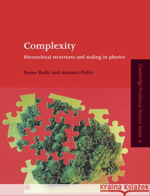 Complexity: Hierarchical Structures and Scaling in Physics Badii, Remo 9780521663854 Cambridge University Press