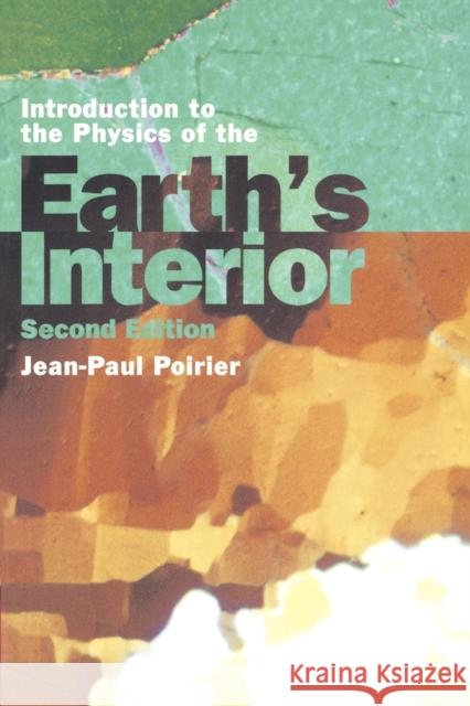 Introduction to the Physics of the Earth's Interior Jean Paul Poirier Jean-Paul Poirier 9780521663922