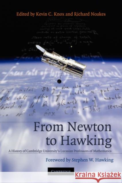 From Newton to Hawking: A History of Cambridge University's Lucasian Professors of Mathematics Knox, Kevin C. 9780521663939 Cambridge University Press