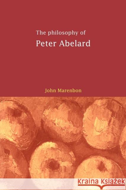 The Philosophy of Peter Abelard John Marenbon 9780521663991 Cambridge University Press
