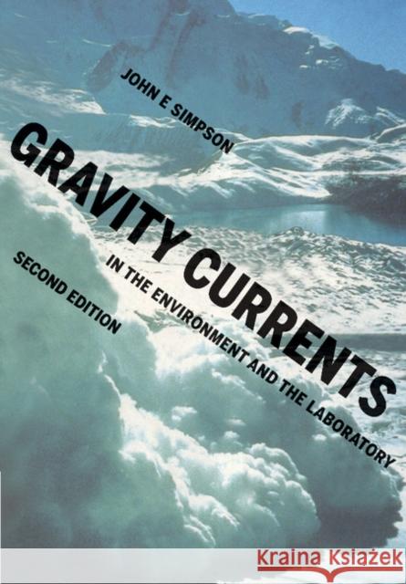 Gravity Currents: In the Environment and the Laboratory Simpson, John E. 9780521664011 Cambridge University Press
