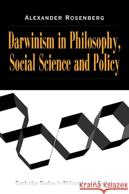 Darwinism in Philosophy, Social Science and Policy Alexander Rosenberg Michael Ruse 9780521664073