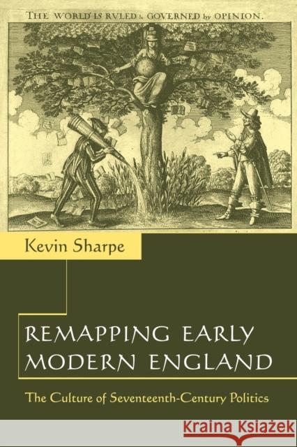 Remapping Early Modern England: The Culture of Seventeenth-Century Politics Sharpe, Kevin 9780521664097