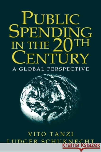 Public Spending in the 20th Century: A Global Perspective Tanzi, Vito 9780521664103 Cambridge University Press