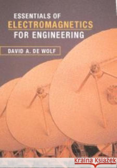 Essentials of Electromagnetics for Engineering David A. de Wolf 9780521664448