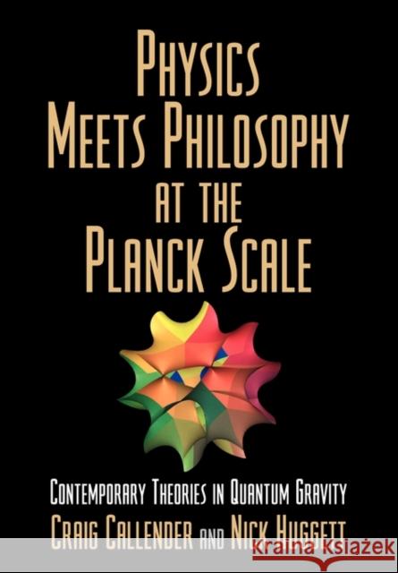 Physics Meets Philosophy at the Planck Scale: Contemporary Theories in Quantum Gravity Callender, Craig 9780521664455 Cambridge University Press