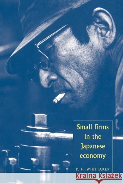 Small Firms in the Japanese Economy D. Hugh Whittaker 9780521664714 Cambridge University Press
