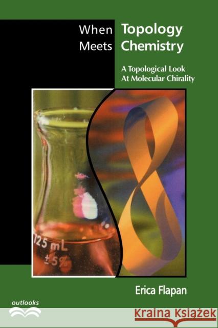 When Topology Meets Chemistry: A Topological Look at Molecular Chirality Flapan, Erica 9780521664820 CAMBRIDGE UNIVERSITY PRESS