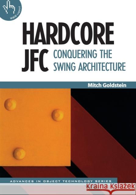 Hardcore Jfc: Conquering the Swing Architecture Goldstein, Mitch 9780521664899 Cambridge University Press