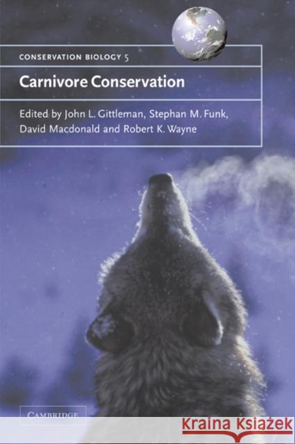Carnivore Conservation John L. Gittleman Stephan M. Funk David MacDonald 9780521665377 Cambridge University Press