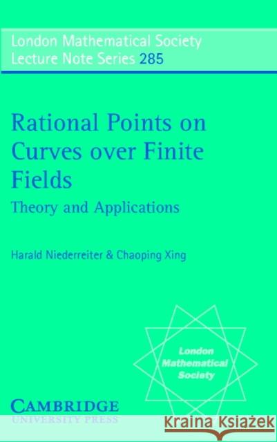 Rational Points on Curves Over Finite Fields: Theory and Applications Niederreiter, Harald 9780521665438