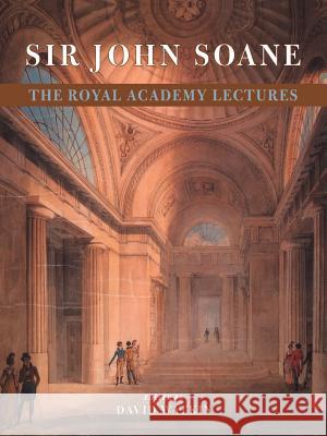 Sir John Soane: The Royal Academy Lectures David Watkin John Soane 9780521665568 Cambridge University Press