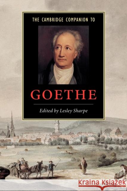 The Cambridge Companion to Goethe Lesley Sharpe 9780521665605 Cambridge University Press