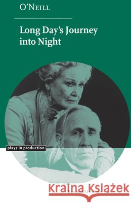 O'Neill: Long Day's Journey Into Night Murphy, Brenda 9780521665759 Cambridge University Press