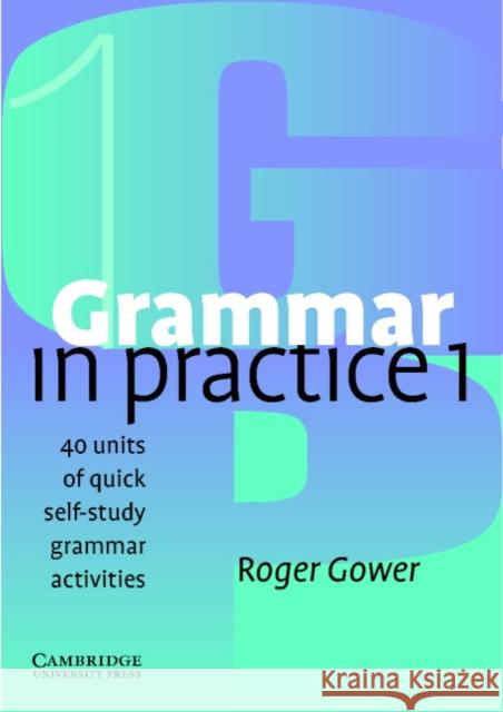 Grammar in Practice 1 Gower Roger 9780521665766