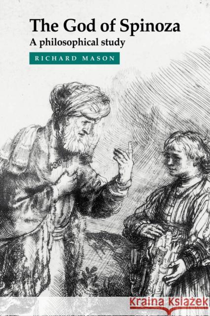 The God of Spinoza: A Philosophical Study Mason, Richard 9780521665858