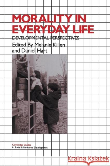 Morality in Everyday Life: Developmental Perspectives Killen, Melanie 9780521665865