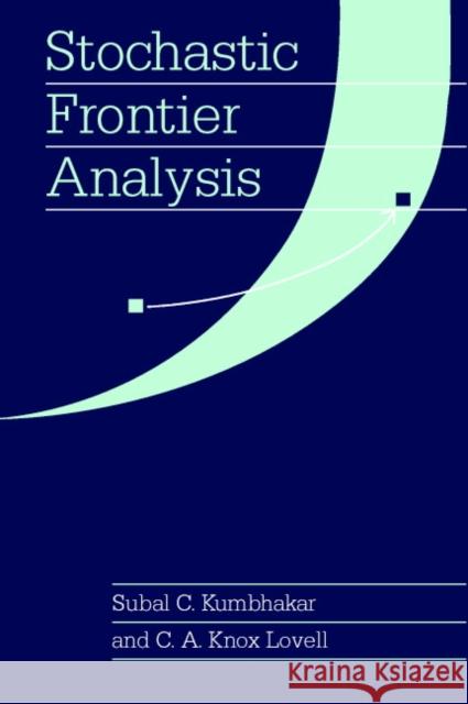 Stochastic Frontier Analysis Subal C. Kumbhakar C. A. Knox Lovell 9780521666633