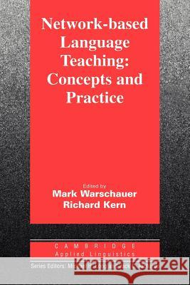 Network-Based Language Teaching: Concepts and Practice: Concepts and Practice Warschauer, Mark 9780521667425 Cambridge University Press