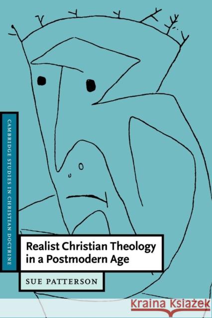 Realist Christian Theology in a Postmodern Age Sue Patterson 9780521668064