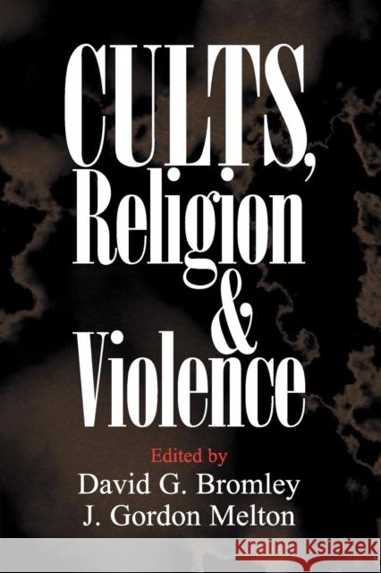 Cults, Religion, and Violence David G. Bromley J. Gordon Melton 9780521668989