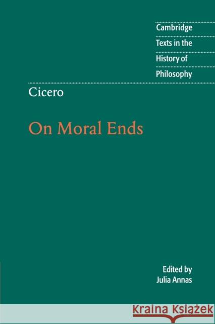 Cicero: On Moral Ends Marcus Tullius Cicero Julia Annas Desmond M. Clarke 9780521669016 Cambridge University Press
