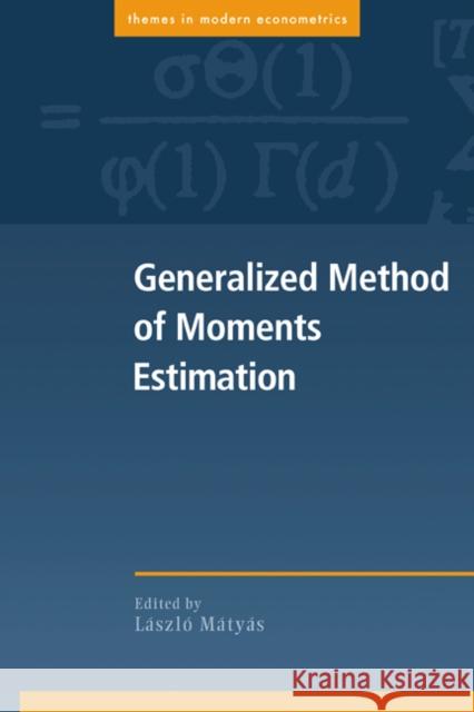 Generalized Method of Moments Estimation Laslo Matyas Laszlo Matyas Peter C. B. Phillips 9780521669672 Cambridge University Press