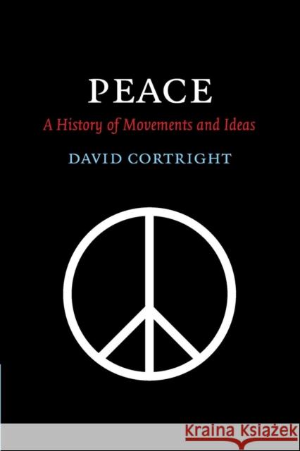 Peace: A History of Movements and Ideas Cortright, David 9780521670005
