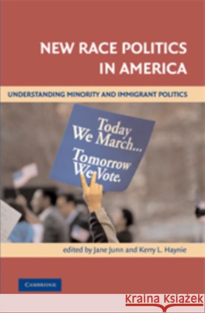New Race Politics in America: Understanding Minority and Immigrant Politics Junn, Jane 9780521670142 Cambridge University Press