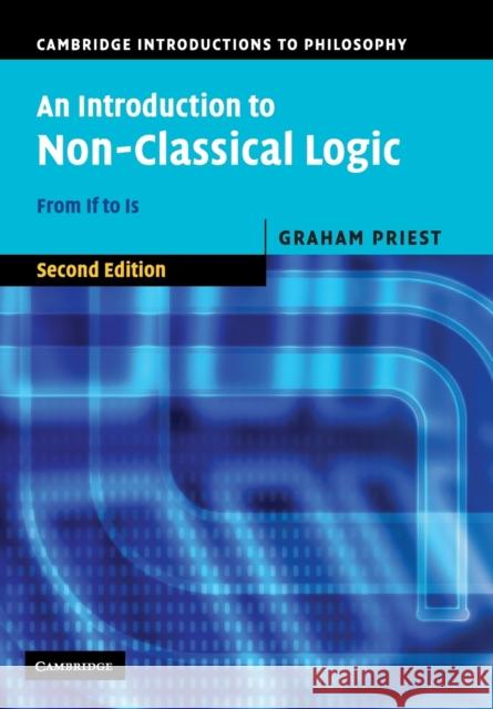 An Introduction to Non-Classical Logic: From If to Is Priest, Graham 9780521670265