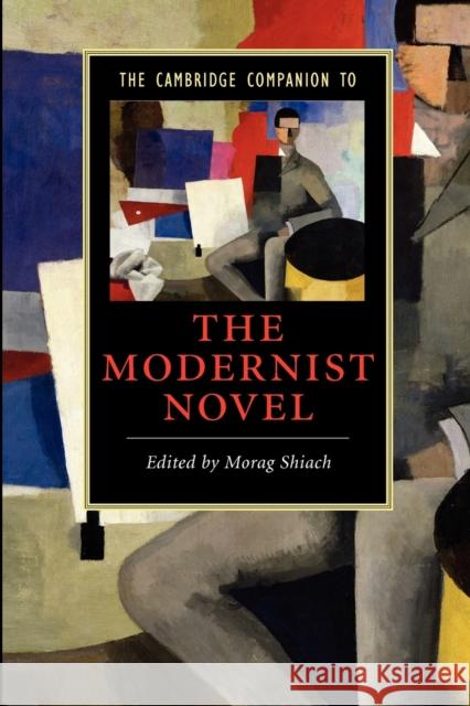 The Cambridge Companion to the Modernist Novel Morag Shiach 9780521670746