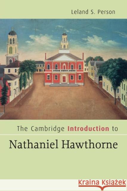 The Cambridge Introduction to Nathaniel Hawthorne Leland S. Person 9780521670968