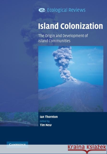 Island Colonization: The Origin and Development of Island Communities Thornton, Ian 9780521671064 Cambridge University Press