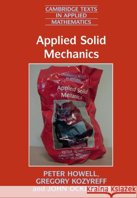 Applied Solid Mechanics Peter Howell John R. Ockendon 9780521671095 CAMBRIDGE UNIVERSITY PRESS