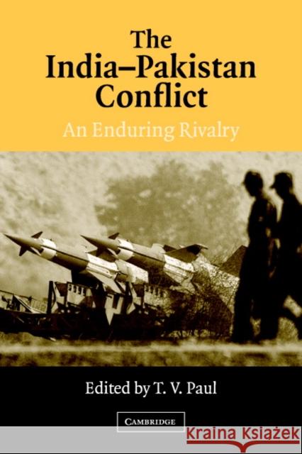 The India-Pakistan Conflict: An Enduring Rivalry Paul, T. V. 9780521671262 Cambridge University Press