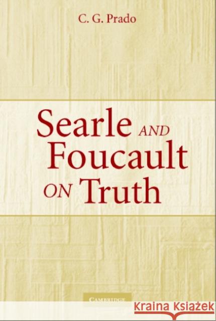 Searle and Foucault on Truth C. G. Prado 9780521671330 Cambridge University Press