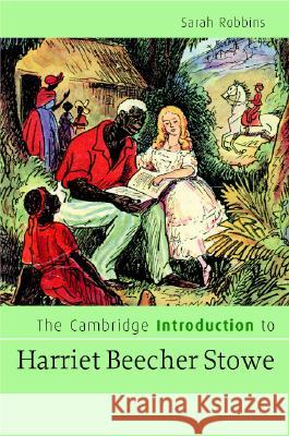 The Cambridge Introduction to Harriet Beecher Stowe Sarah Robbins 9780521671538